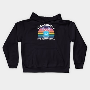 Technically It's Always Full Science Humor Kids Hoodie